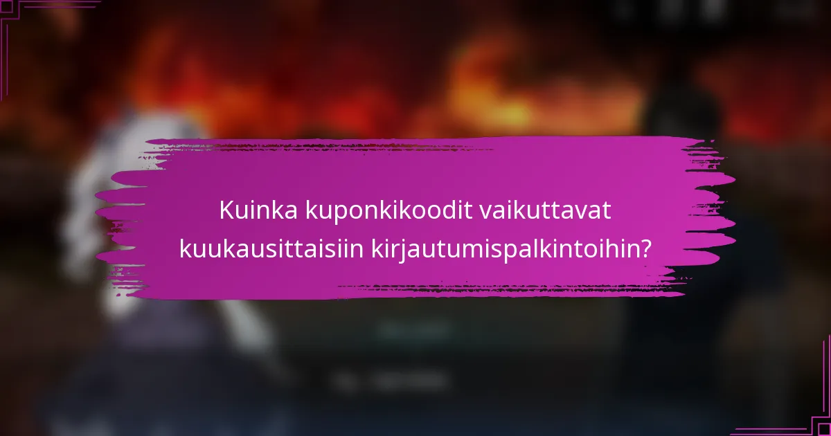 Kuinka kuponkikoodit vaikuttavat kuukausittaisiin kirjautumispalkintoihin?