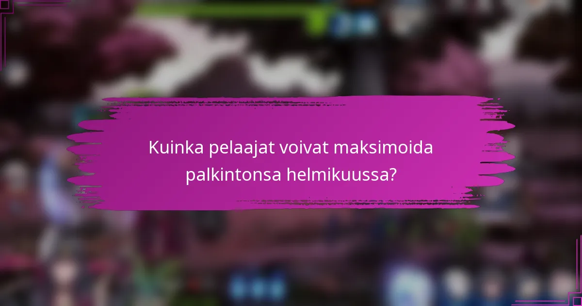 Kuinka pelaajat voivat maksimoida palkintonsa helmikuussa?