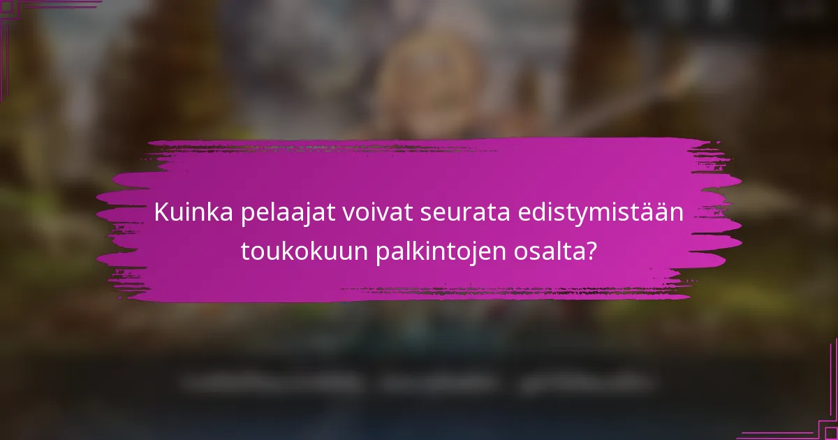 Kuinka pelaajat voivat seurata edistymistään toukokuun palkintojen osalta?
