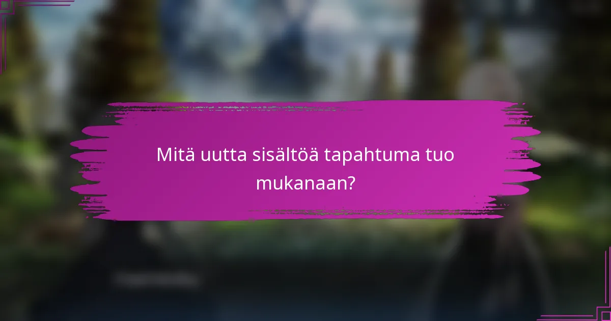 Mitä uutta sisältöä tapahtuma tuo mukanaan?
