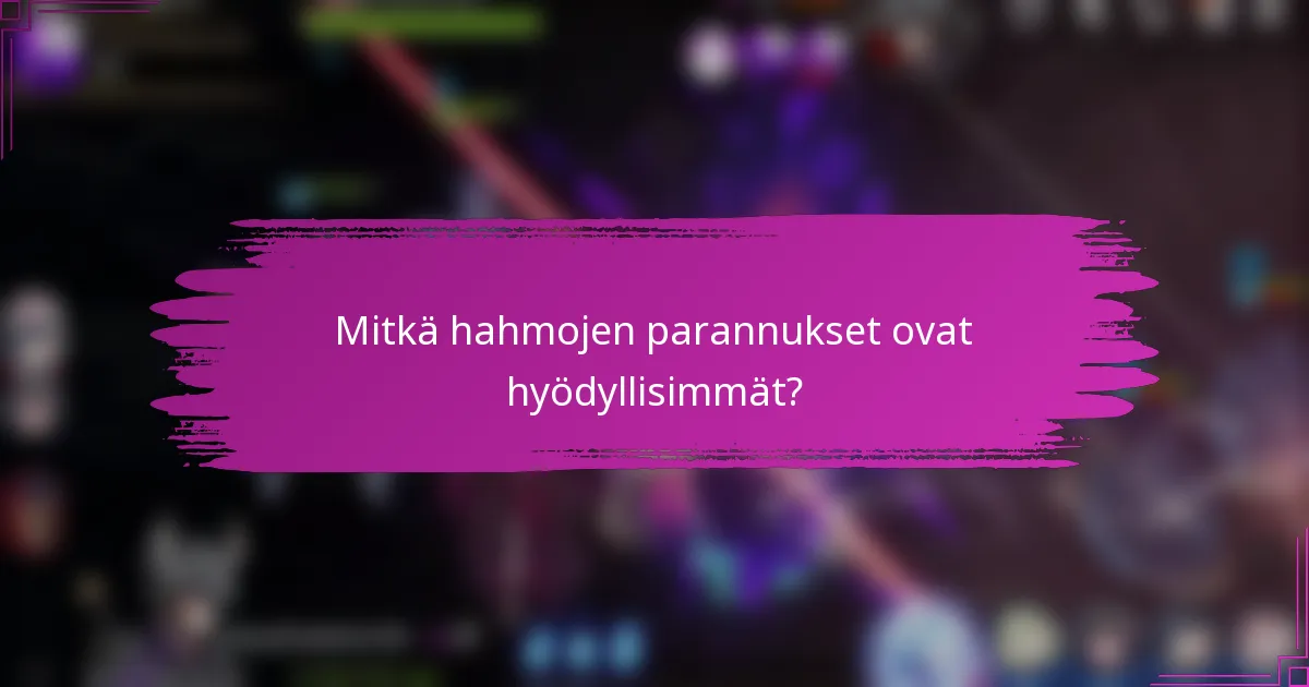 Mitkä hahmojen parannukset ovat hyödyllisimmät?