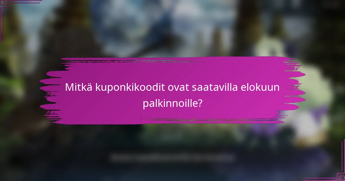 Mitkä kuponkikoodit ovat saatavilla elokuun palkinnoille?
