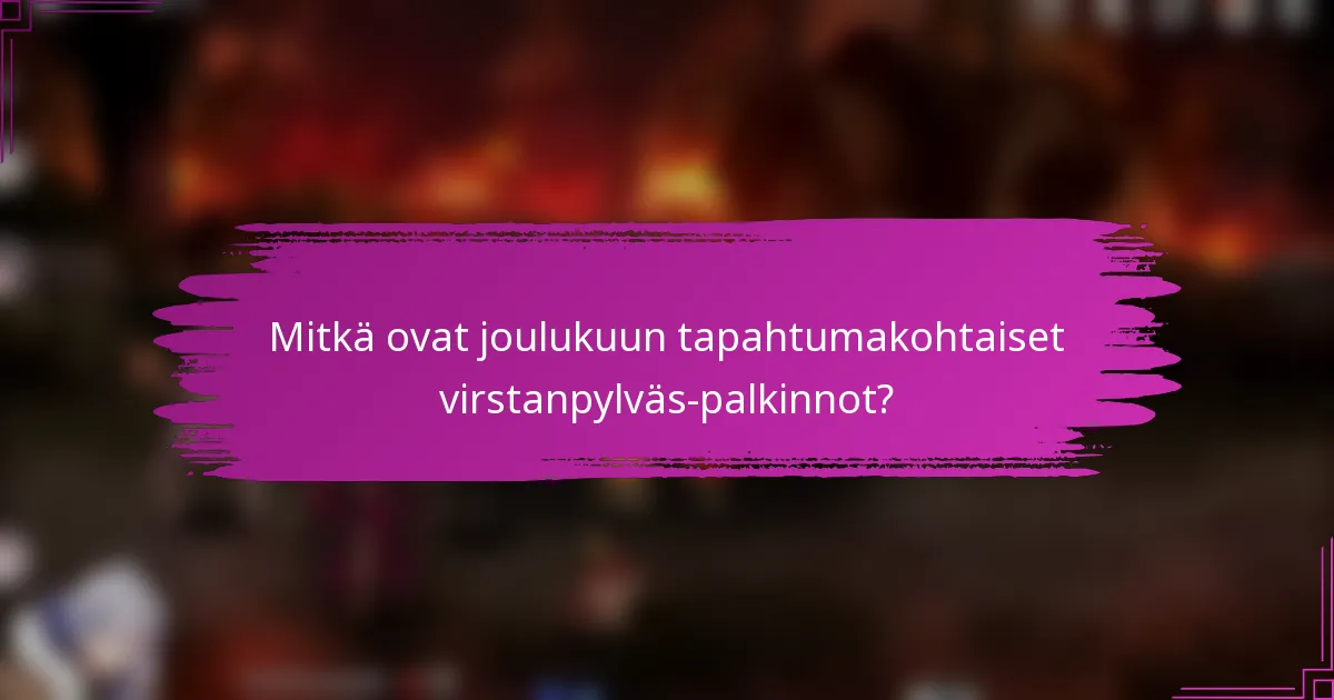 Mitkä ovat joulukuun tapahtumakohtaiset virstanpylväs-palkinnot?