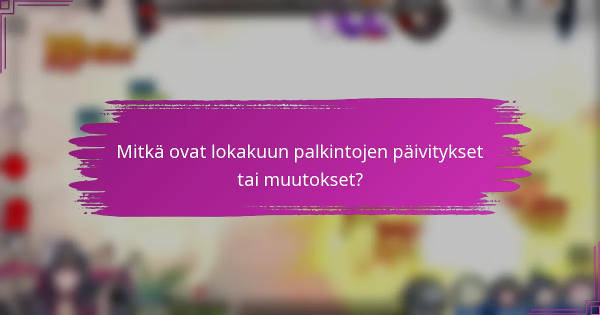 Mitkä ovat lokakuun palkintojen päivitykset tai muutokset?