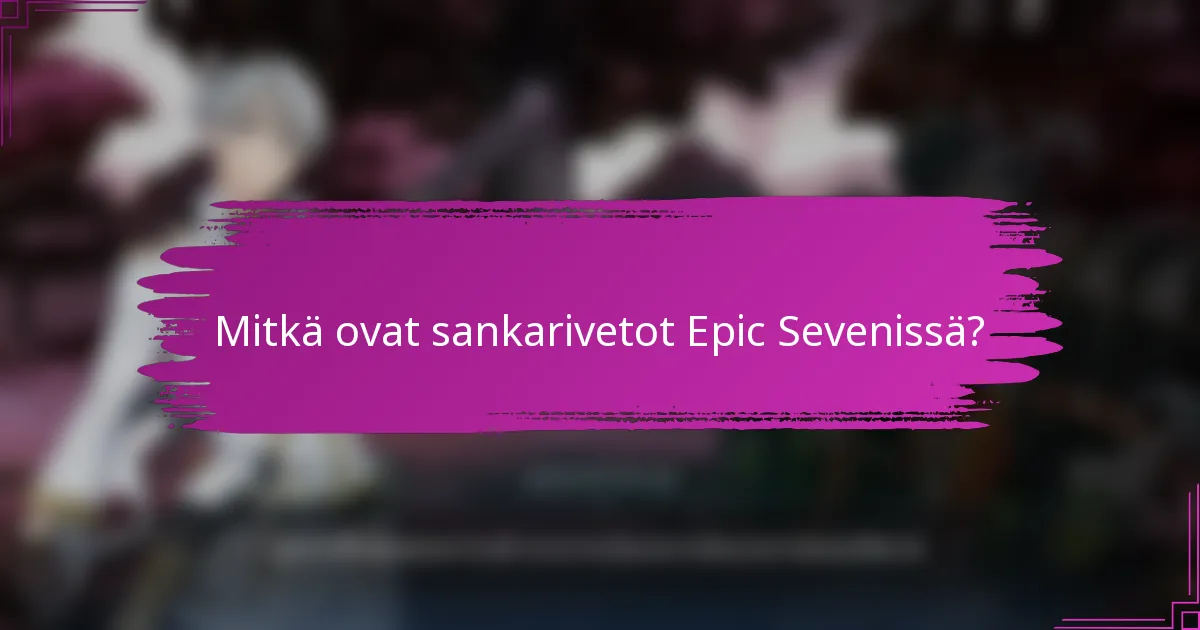 Mitkä ovat sankarivetot Epic Sevenissä?