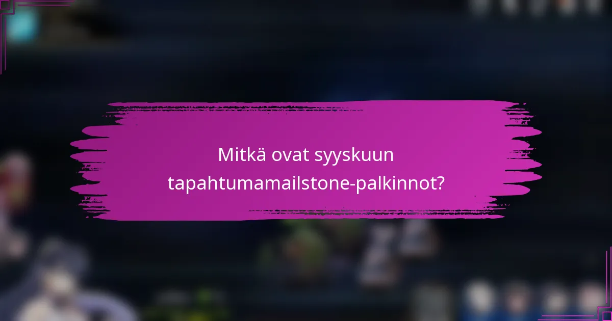 Mitkä ovat syyskuun tapahtumamailstone-palkinnot?