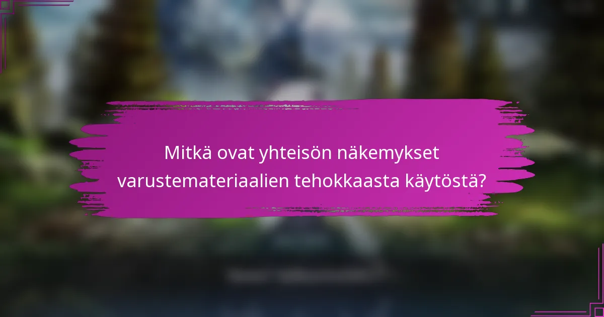 Mitkä ovat yhteisön näkemykset varustemateriaalien tehokkaasta käytöstä?
